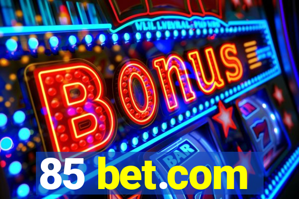 85 bet.com